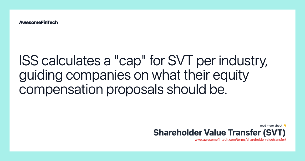 ISS calculates a "cap" for SVT per industry, guiding companies on what their equity compensation proposals should be.