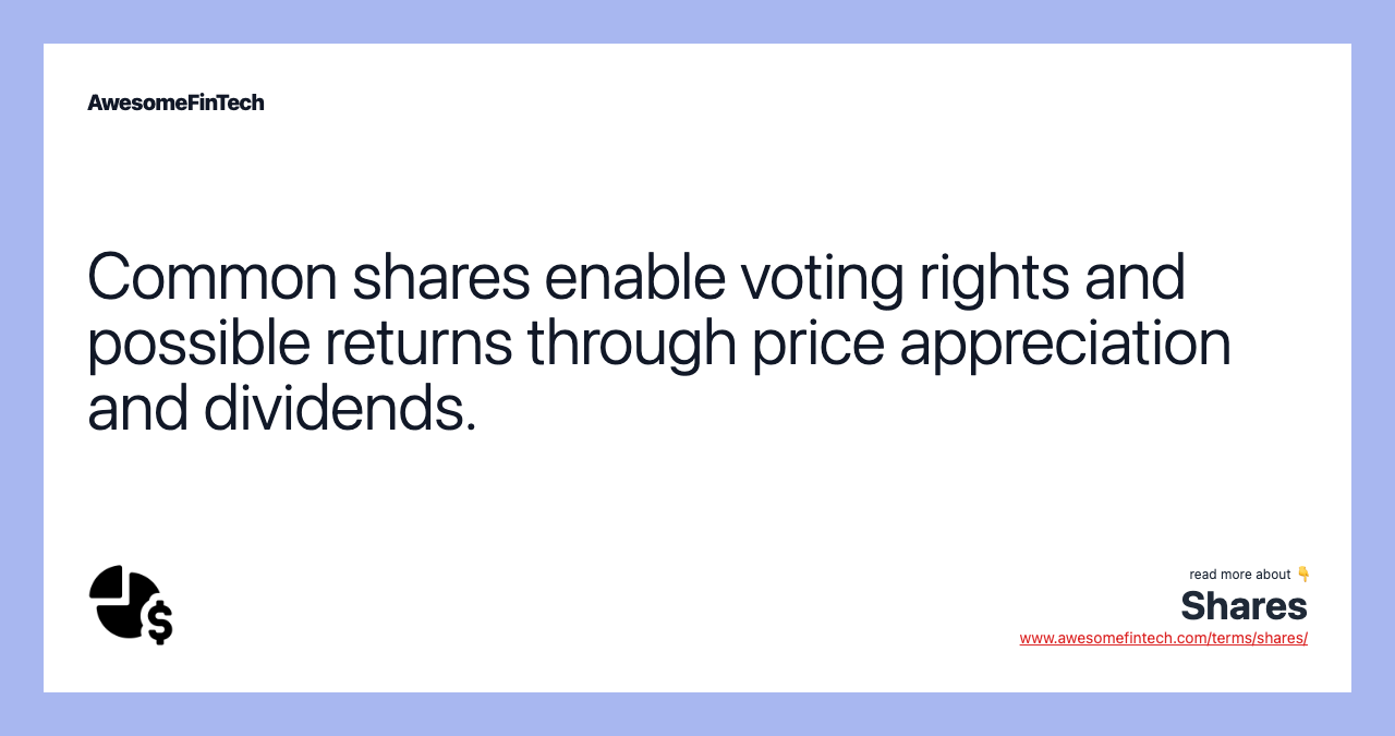 Common shares enable voting rights and possible returns through price appreciation and dividends.