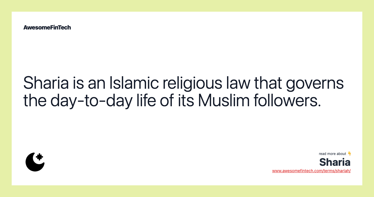 Sharia is an Islamic religious law that governs the day-to-day life of its Muslim followers.