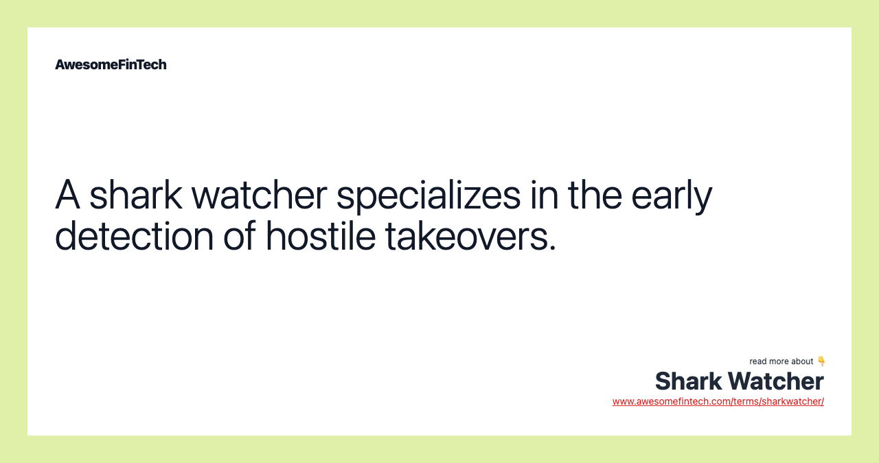 A shark watcher specializes in the early detection of hostile takeovers.