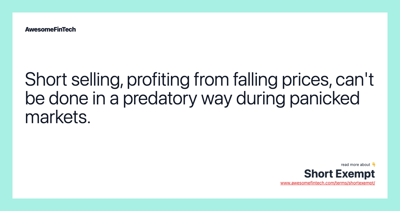 Short selling, profiting from falling prices, can't be done in a predatory way during panicked markets.