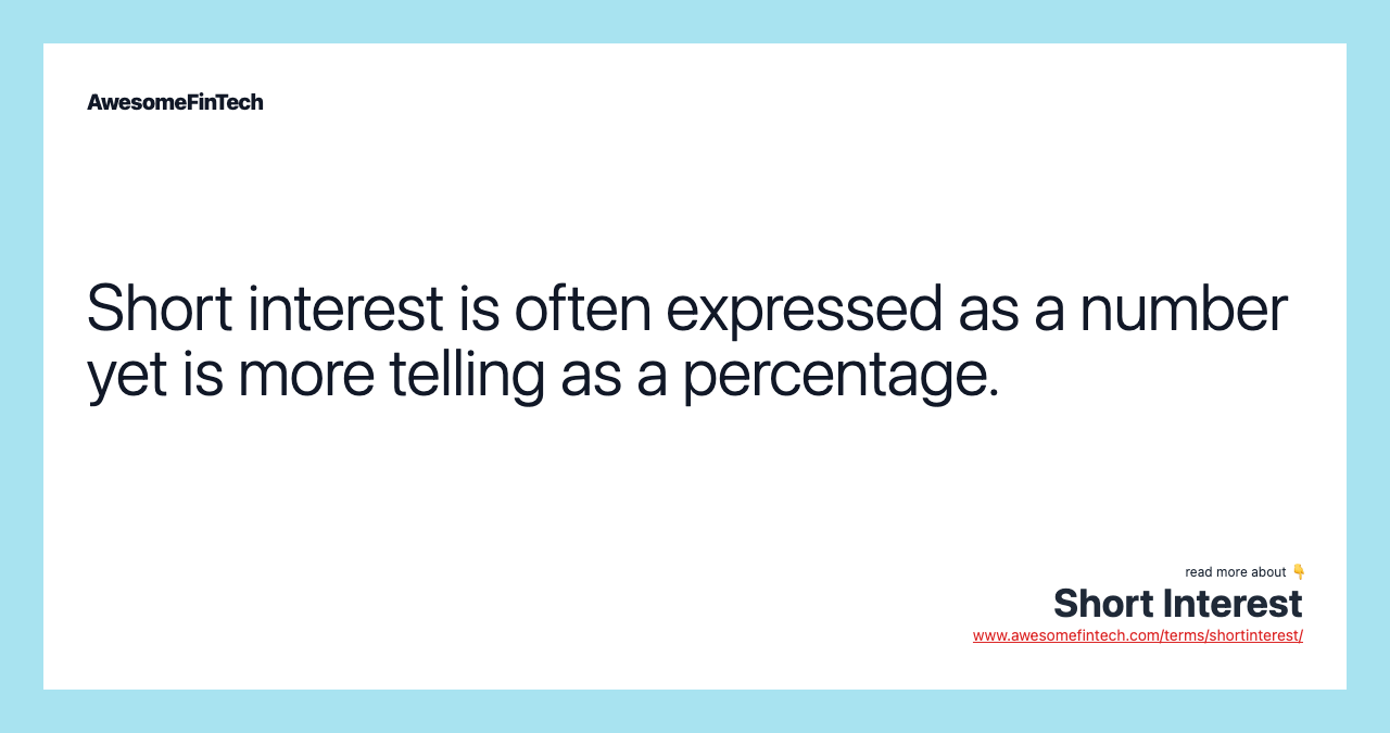 Short interest is often expressed as a number yet is more telling as a percentage.