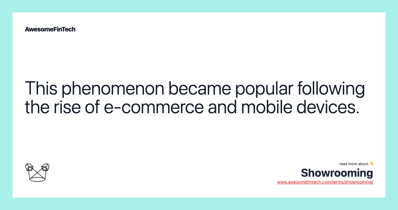 This phenomenon became popular following the rise of e-commerce and mobile devices.