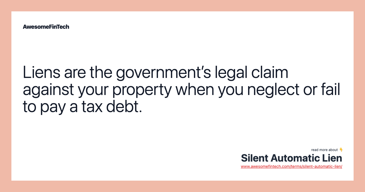 Liens are the government’s legal claim against your property when you neglect or fail to pay a tax debt.