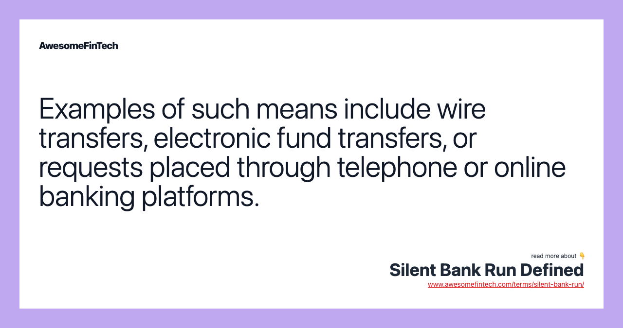 Examples of such means include wire transfers, electronic fund transfers, or requests placed through telephone or online banking platforms.