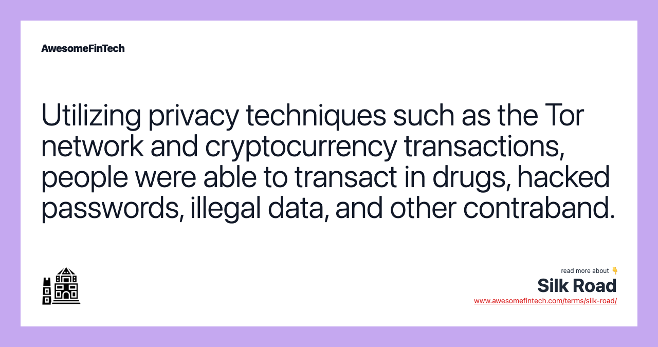 Utilizing privacy techniques such as the Tor network and cryptocurrency transactions, people were able to transact in drugs, hacked passwords, illegal data, and other contraband.