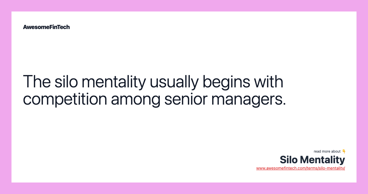 The silo mentality usually begins with competition among senior managers.
