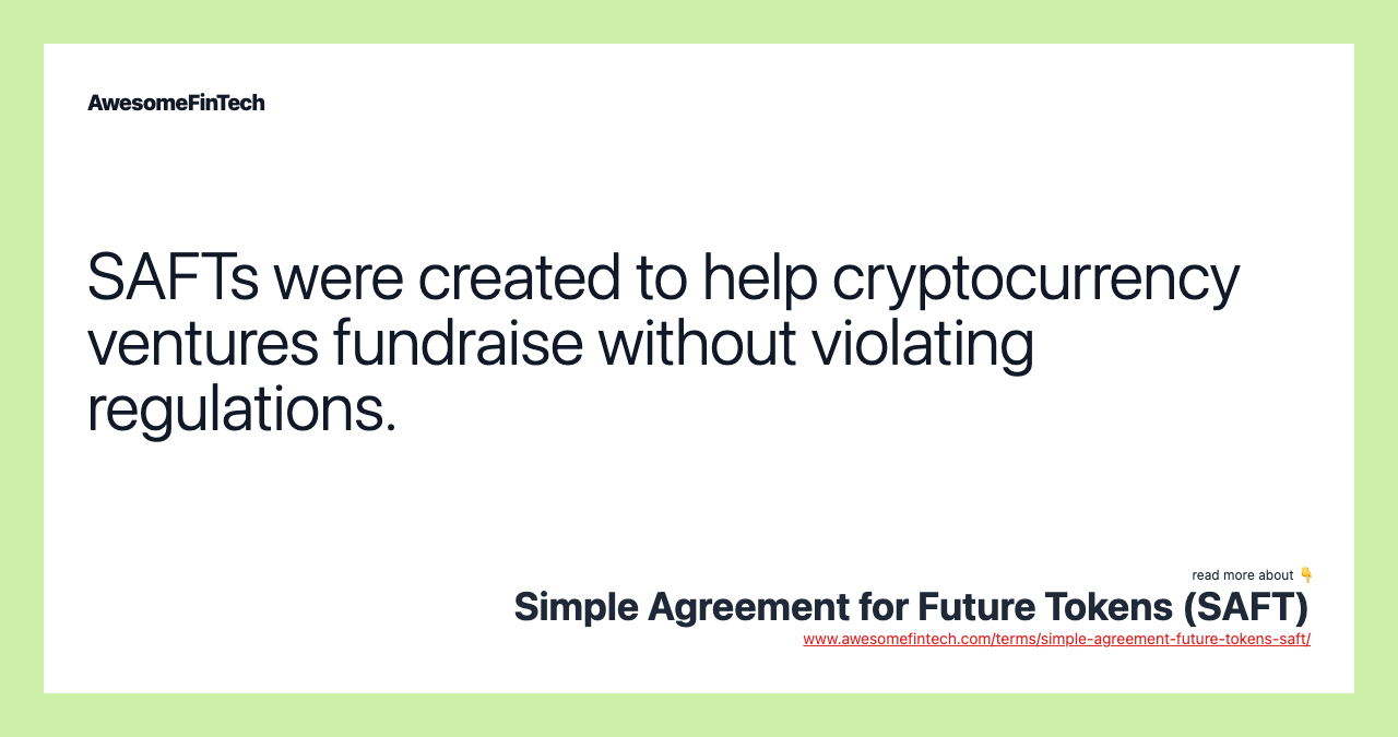 SAFTs were created to help cryptocurrency ventures fundraise without violating regulations.