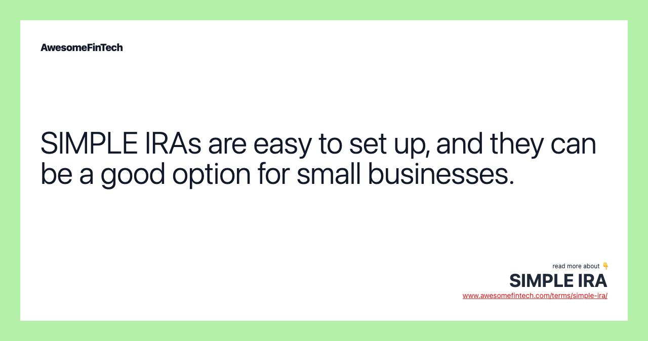 SIMPLE IRAs are easy to set up, and they can be a good option for small businesses.