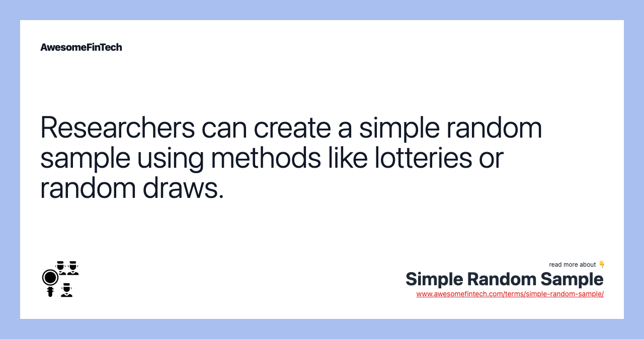 Researchers can create a simple random sample using methods like lotteries or random draws.