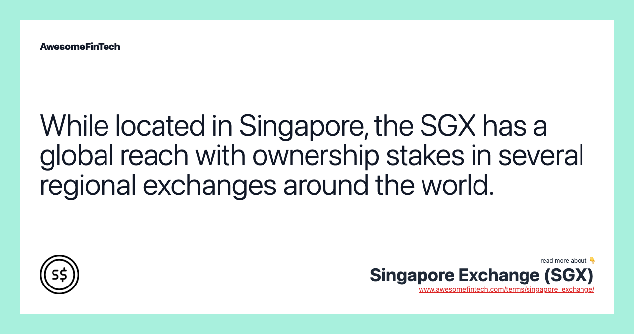 While located in Singapore, the SGX has a global reach with ownership stakes in several regional exchanges around the world.
