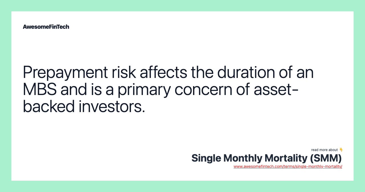 Prepayment risk affects the duration of an MBS and is a primary concern of asset-backed investors.