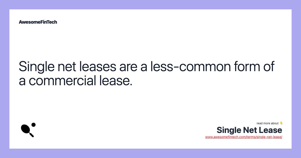 Single net leases are a less-common form of a commercial lease.