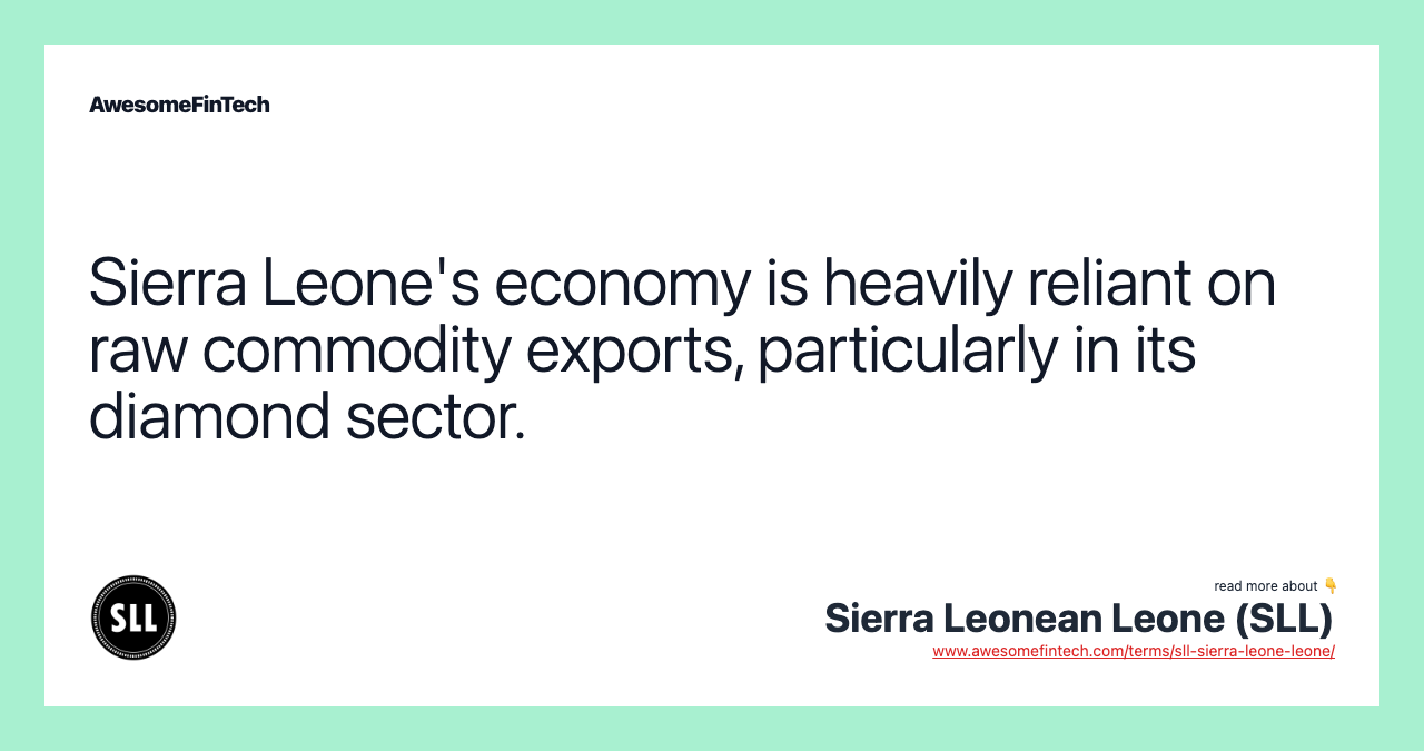 Sierra Leone's economy is heavily reliant on raw commodity exports, particularly in its diamond sector.