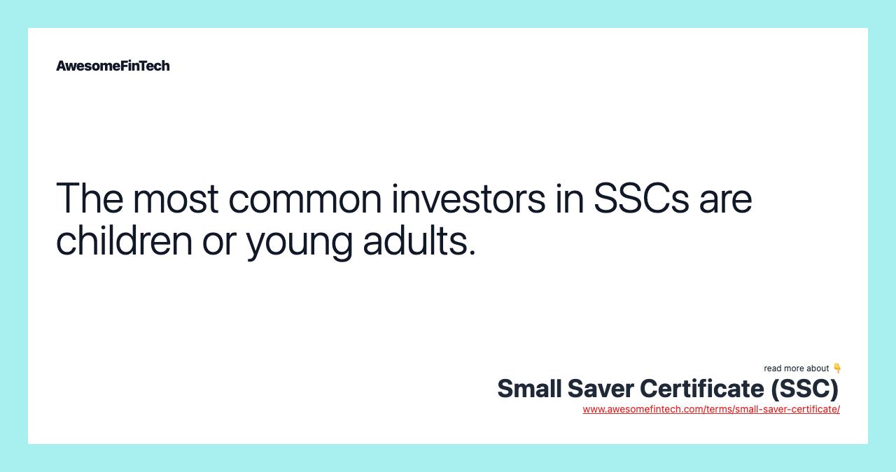 The most common investors in SSCs are children or young adults.