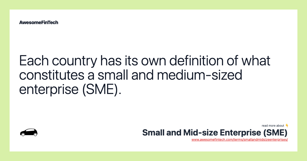 Each country has its own definition of what constitutes a small and medium-sized enterprise (SME).