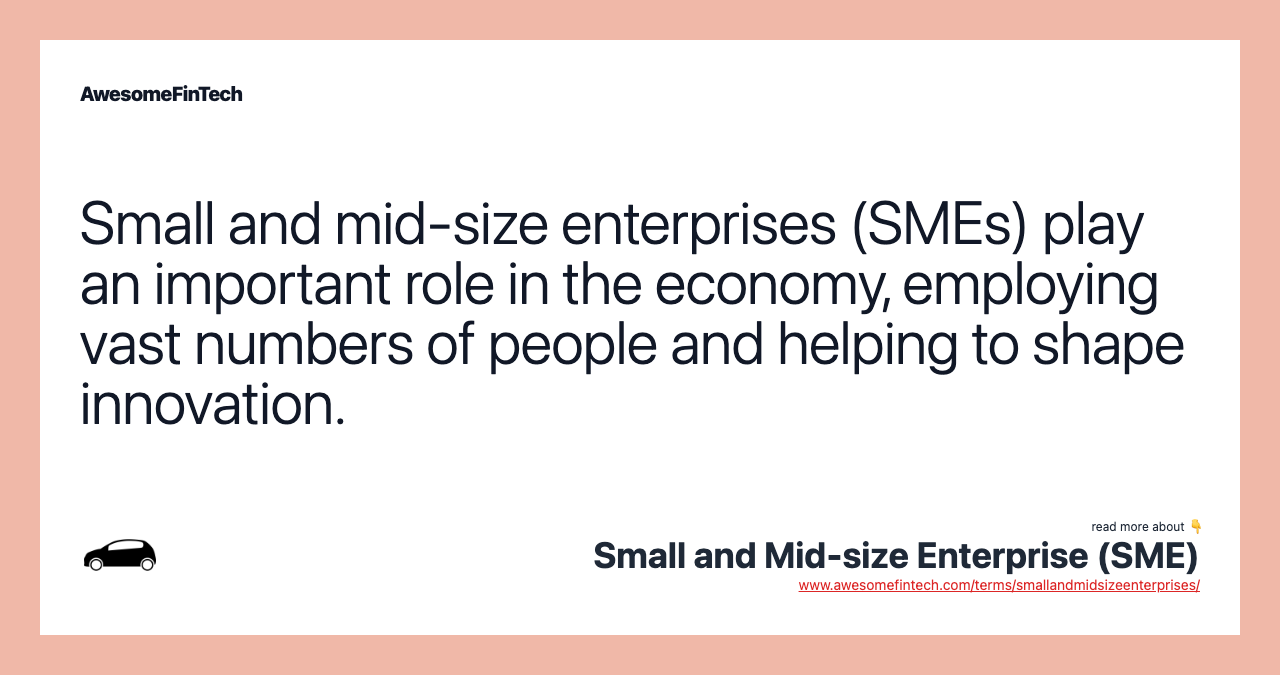 Small and mid-size enterprises (SMEs) play an important role in the economy, employing vast numbers of people and helping to shape innovation.