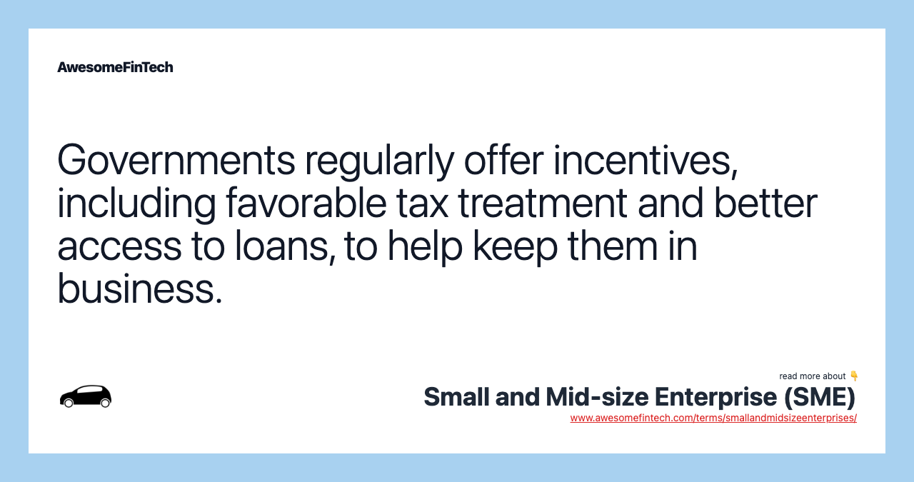 Governments regularly offer incentives, including favorable tax treatment and better access to loans, to help keep them in business.