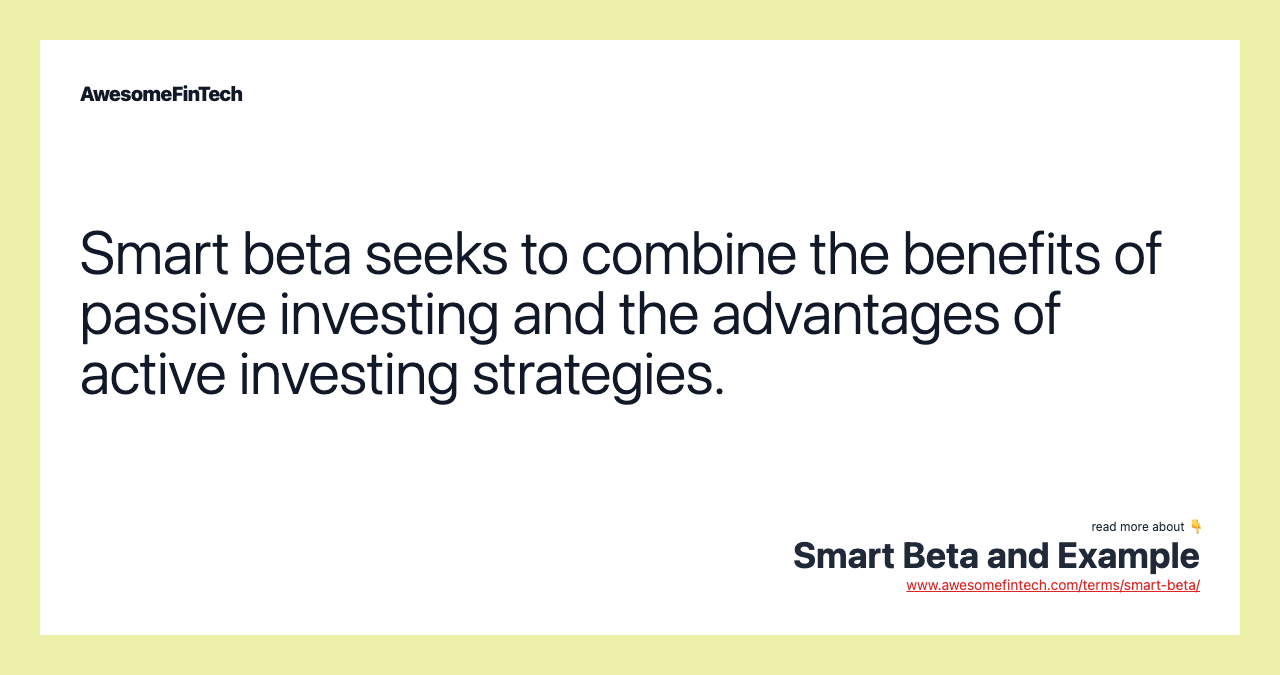 Smart beta seeks to combine the benefits of passive investing and the advantages of active investing strategies.