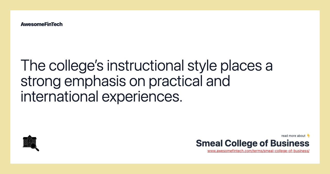 The college’s instructional style places a strong emphasis on practical and international experiences.