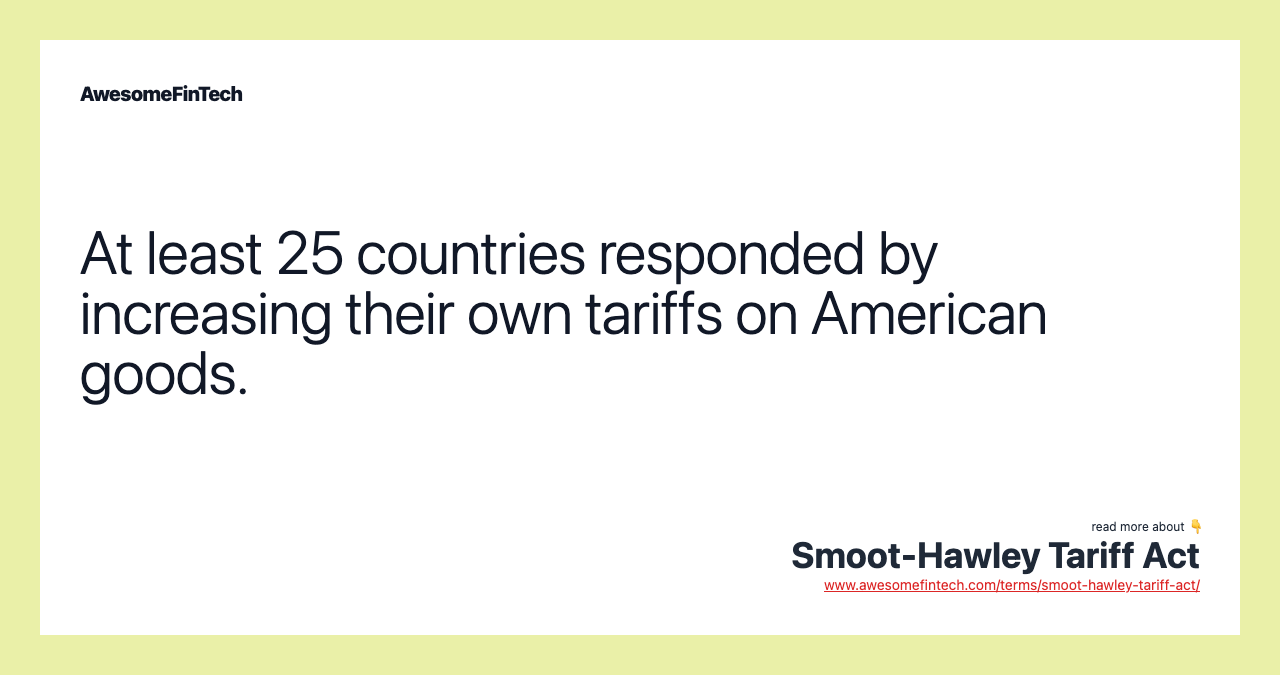 At least 25 countries responded by increasing their own tariffs on American goods.