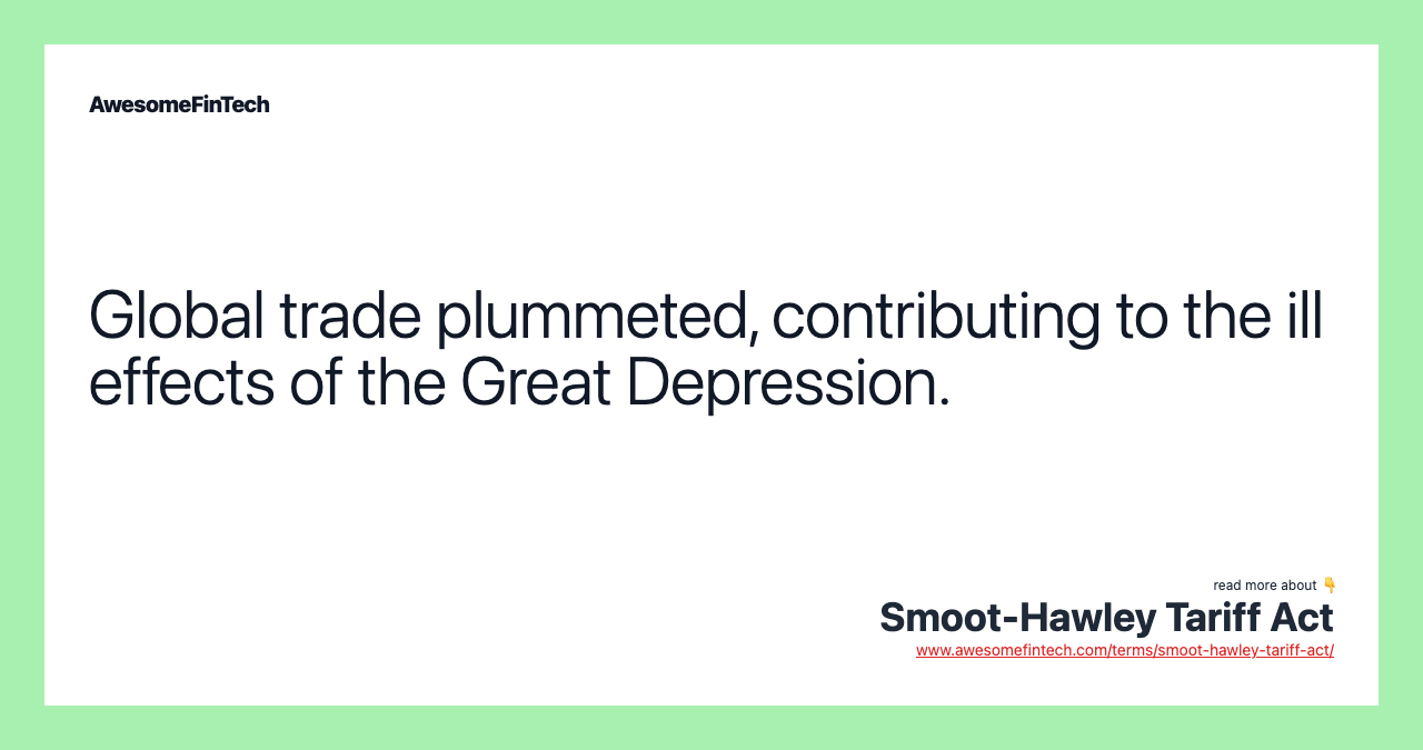 Global trade plummeted, contributing to the ill effects of the Great Depression.