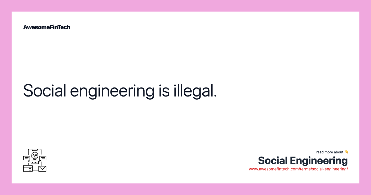 Social engineering is illegal.
