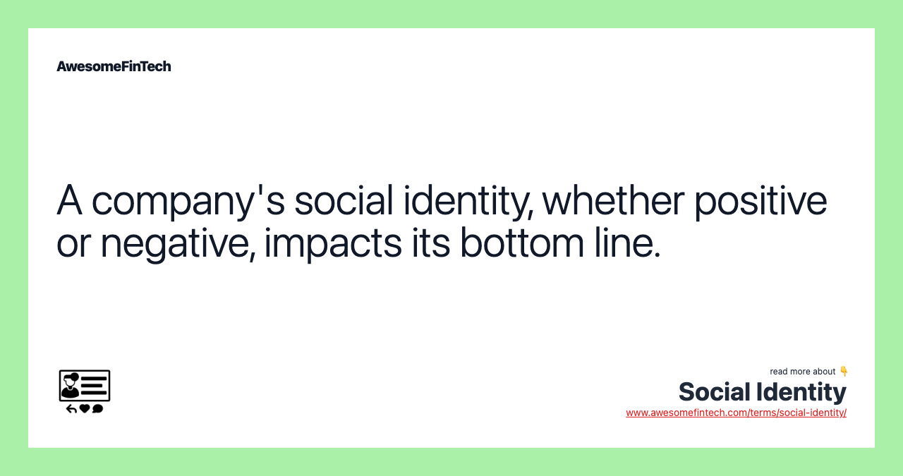 A company's social identity, whether positive or negative, impacts its bottom line.