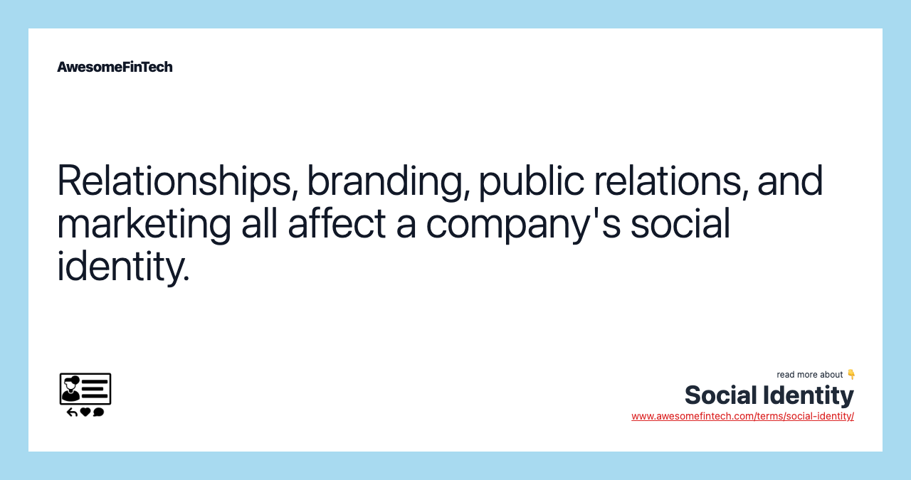 Relationships, branding, public relations, and marketing all affect a company's social identity.
