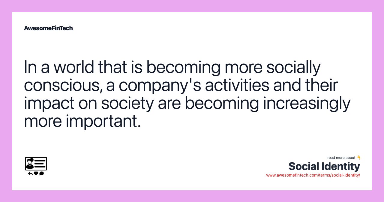 In a world that is becoming more socially conscious, a company's activities and their impact on society are becoming increasingly more important.