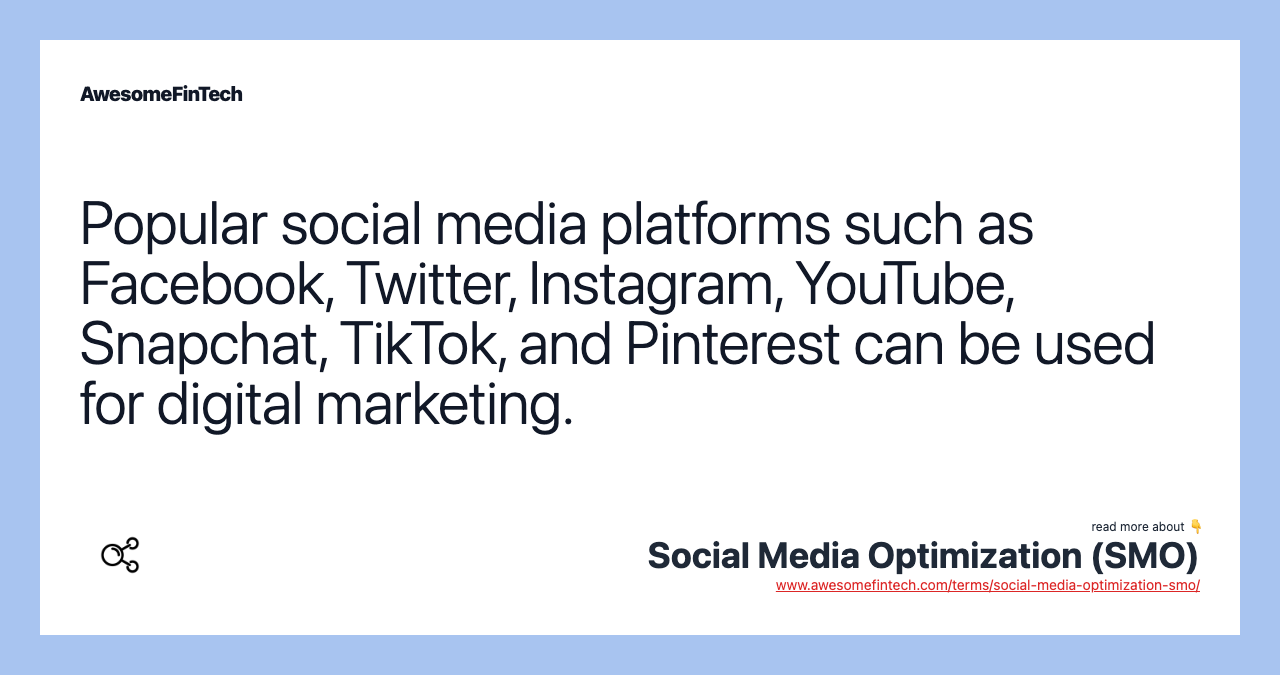 Popular social media platforms such as Facebook, Twitter, Instagram, YouTube, Snapchat, TikTok, and Pinterest can be used for digital marketing.