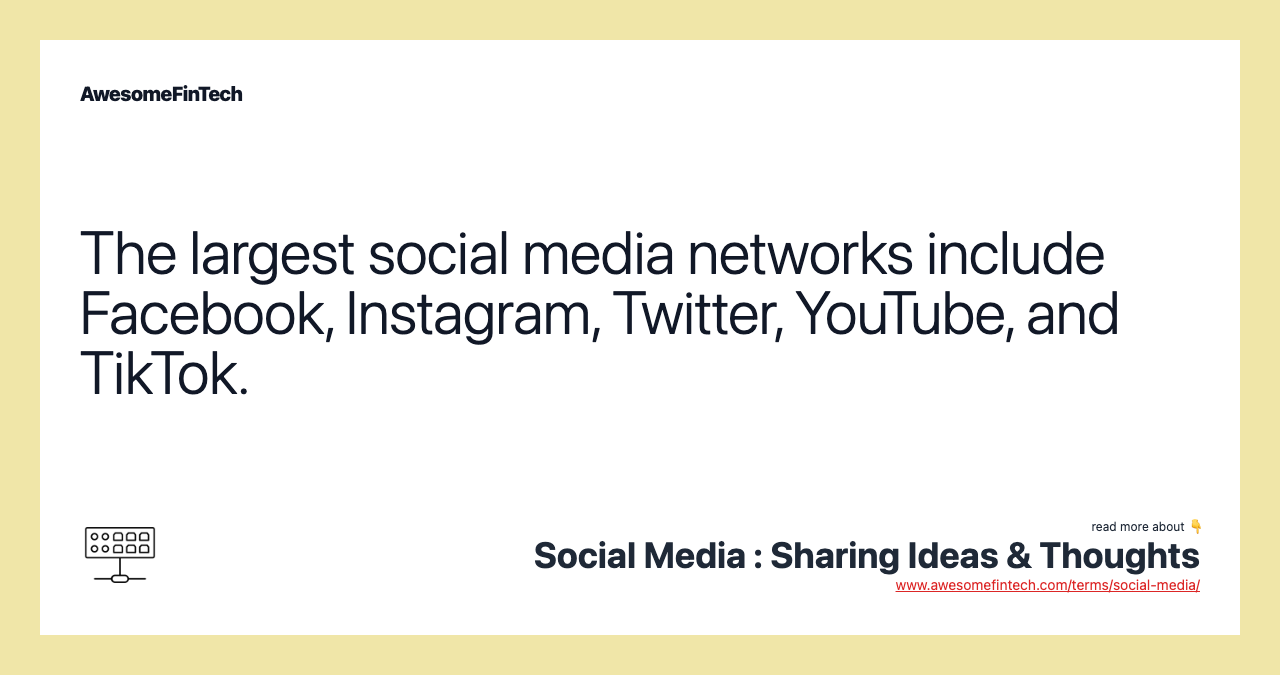 The largest social media networks include Facebook, Instagram, Twitter, YouTube, and TikTok.