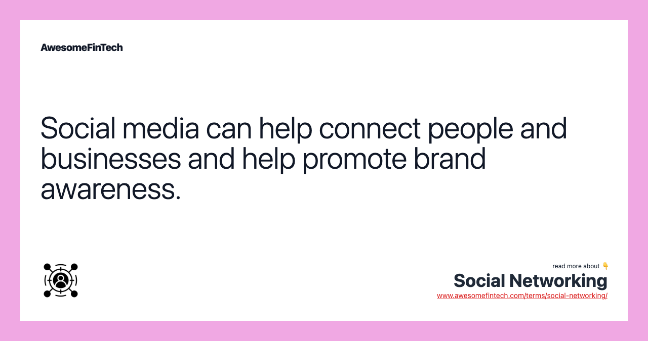 Social media can help connect people and businesses and help promote brand awareness.