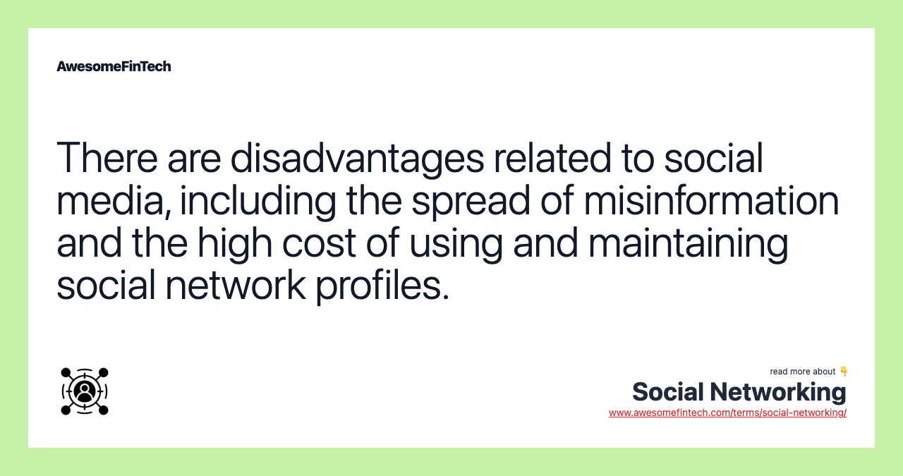 There are disadvantages related to social media, including the spread of misinformation and the high cost of using and maintaining social network profiles.