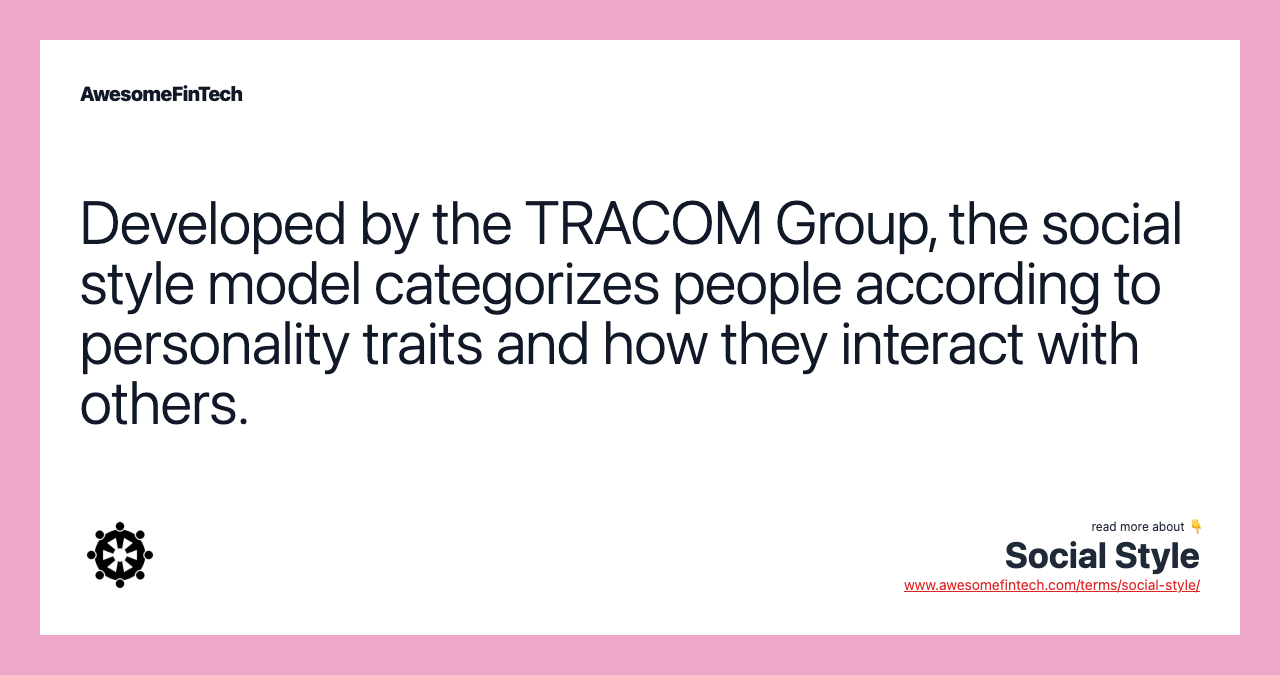 Developed by the TRACOM Group, the social style model categorizes people according to personality traits and how they interact with others.