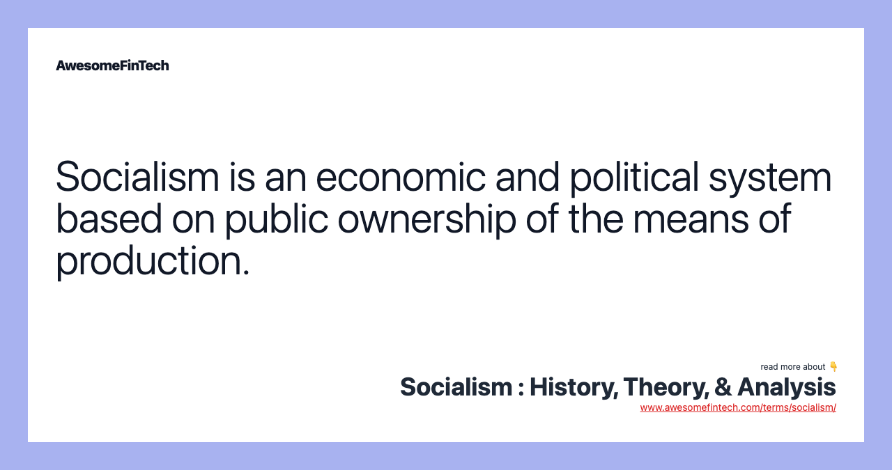 Socialism is an economic and political system based on public ownership of the means of production.