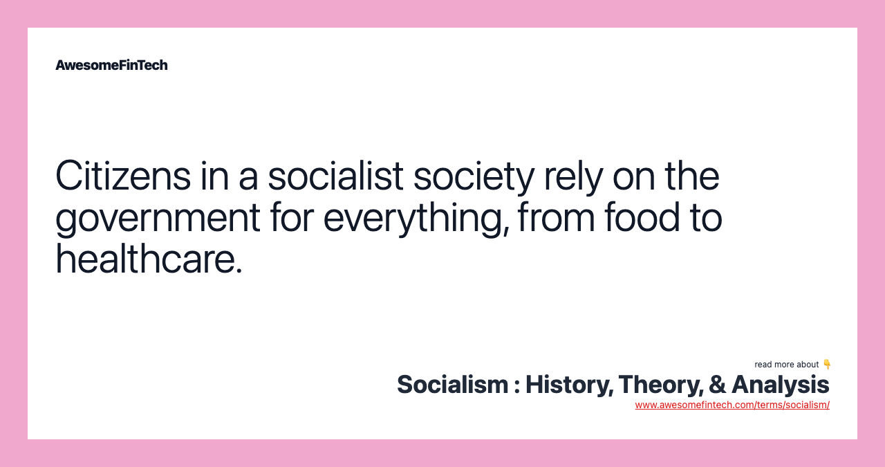 Citizens in a socialist society rely on the government for everything, from food to healthcare.