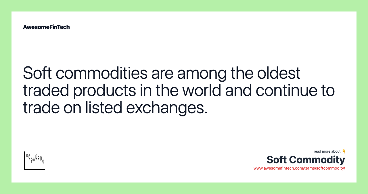 Soft commodities are among the oldest traded products in the world and continue to trade on listed exchanges.