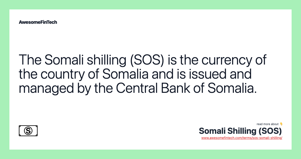 The Somali shilling (SOS) is the currency of the country of Somalia and is issued and managed by the Central Bank of Somalia.
