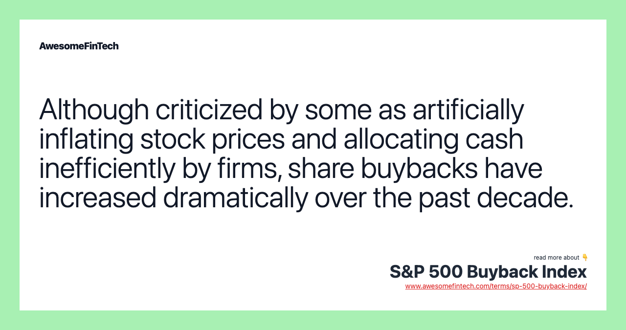 Although criticized by some as artificially inflating stock prices and allocating cash inefficiently by firms, share buybacks have increased dramatically over the past decade.