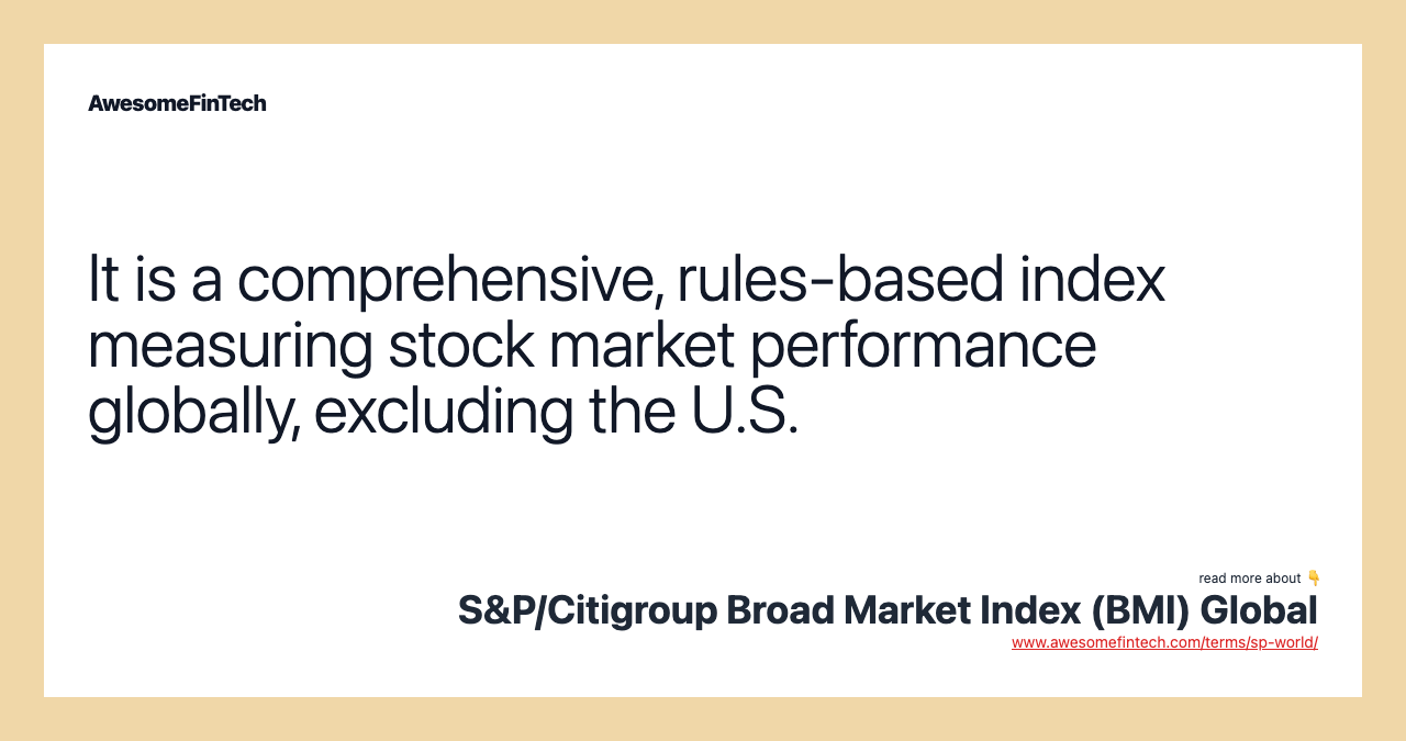 It is a comprehensive, rules-based index measuring stock market performance globally, excluding the U.S.