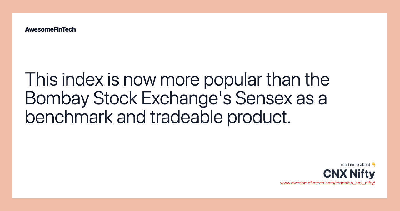 This index is now more popular than the Bombay Stock Exchange's Sensex as a benchmark and tradeable product.