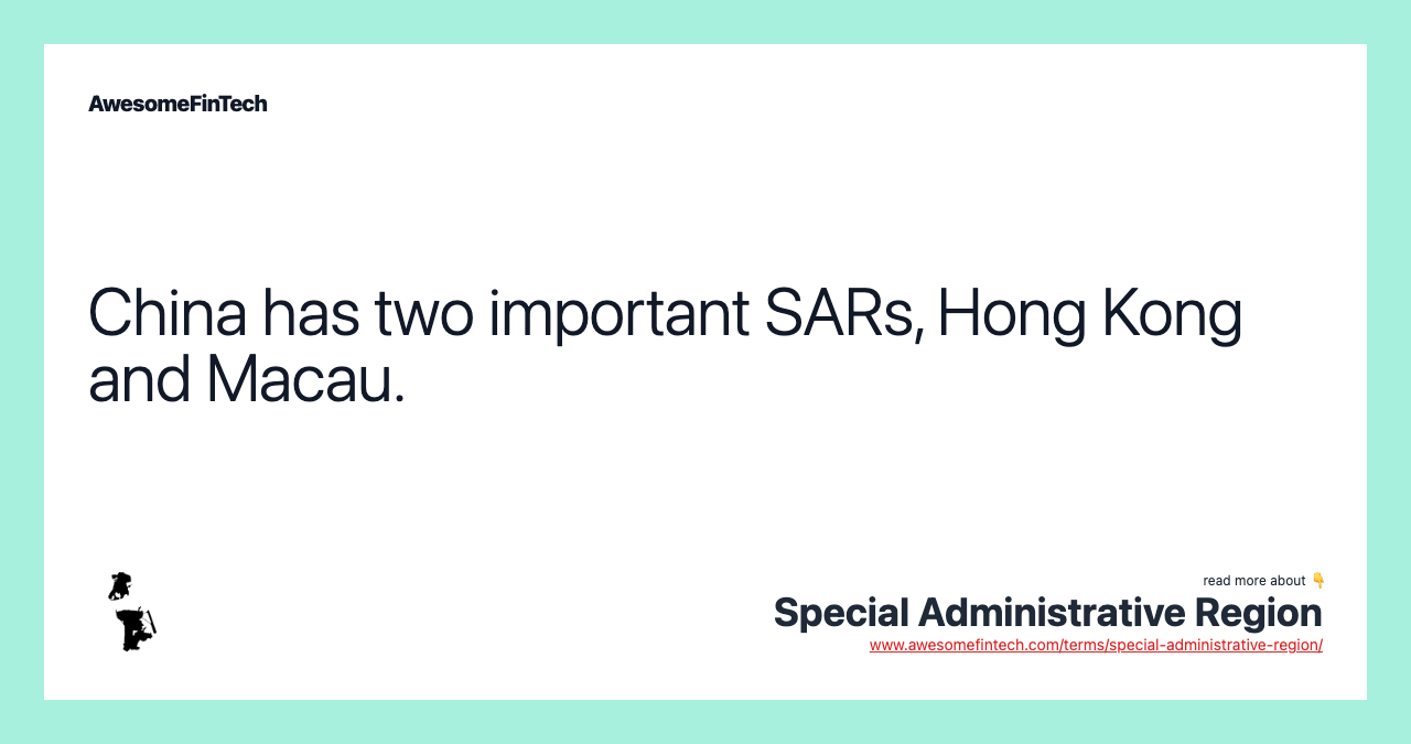 China has two important SARs, Hong Kong and Macau.