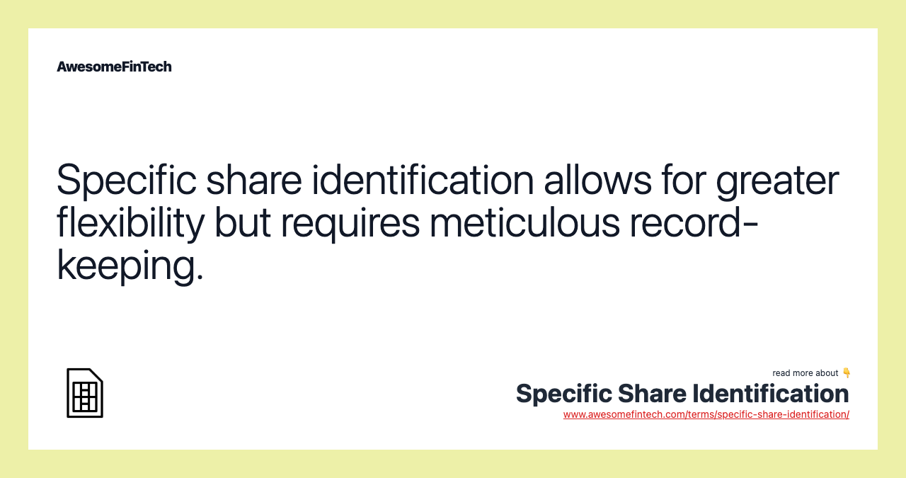 Specific share identification allows for greater flexibility but requires meticulous record-keeping.