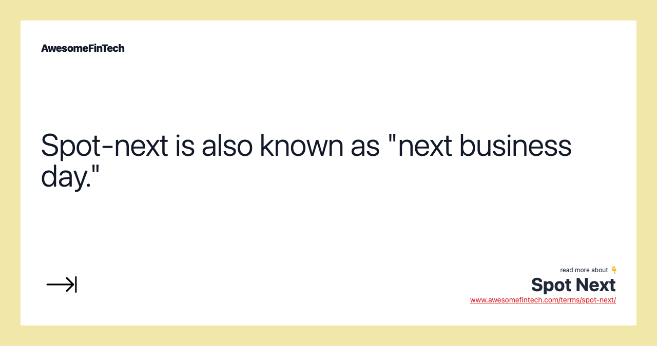 Spot-next is also known as "next business day."