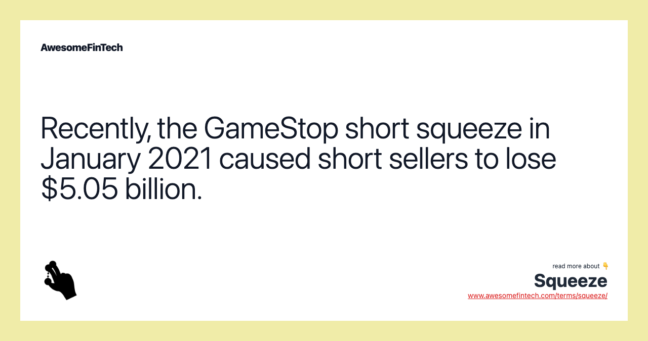 Recently, the GameStop short squeeze in January 2021 caused short sellers to lose $5.05 billion.