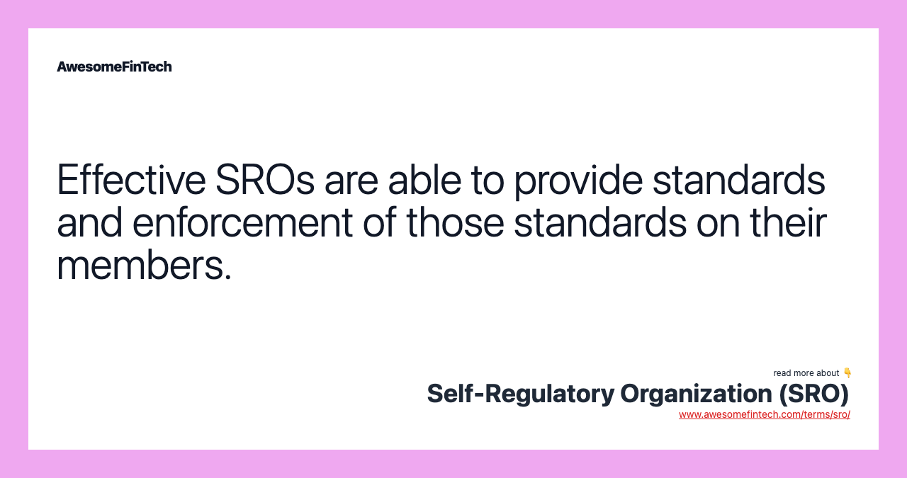 Effective SROs are able to provide standards and enforcement of those standards on their members.