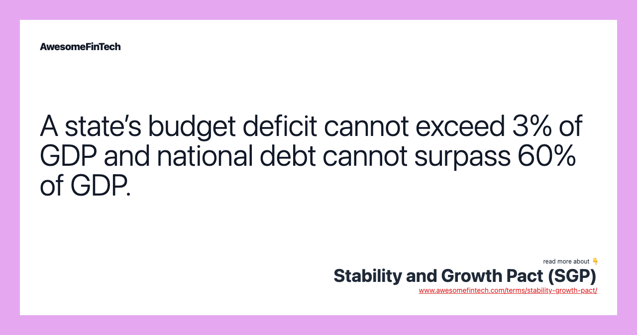 A state’s budget deficit cannot exceed 3% of GDP and national debt cannot surpass 60% of GDP.