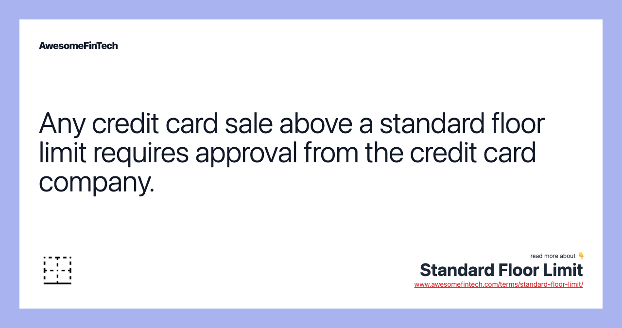 Any credit card sale above a standard floor limit requires approval from the credit card company.