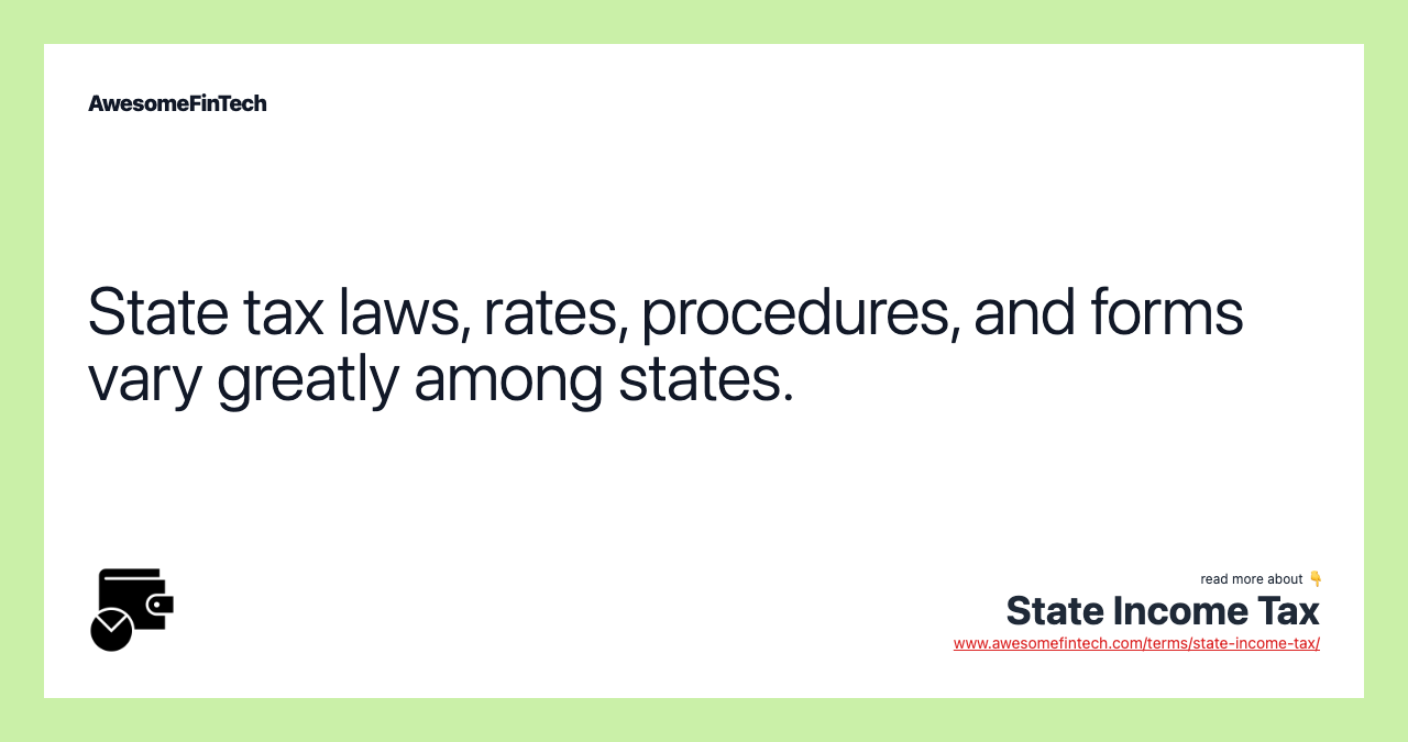 State tax laws, rates, procedures, and forms vary greatly among states.